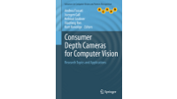 Consumer Depth Cameras for Computer Vision - Research Topics and Applications